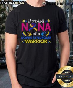 Good Proud Nana Of A Down Syndrome Awesome Awareness T-Shirt featuring vibrant design promoting Down syndrome awareness.