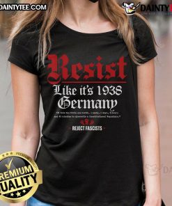 Good Resist Like It's 1938 Germany Ladies Tee featuring vintage design and bold typography for stylish, statement-making fashion.