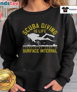 Alt Text: Good Scuba Diving is Life sweatshirt featuring a vibrant design, perfect for divers during surface intervals.