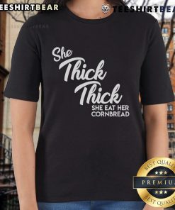 Good She Thick She Eat Her Cornbread Ladies Tee featuring vibrant design inspired by Boss Man Dlow's Shake Dat song.