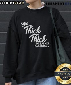 Good She Thick She Eat Her Cornbread sweatshirt featuring Boss Man Dlow Shake Dat Song design, perfect for casual style.