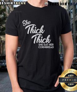 Good She Thick She Eat Her Cornbread Boss Man Dlow Shake Dat Song T-Shirt featuring vibrant graphics and stylish design.