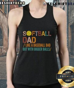 Vintage tank top design reading 'Good Softball Dad Like A Baseball Dad' perfect for sports-loving fathers.