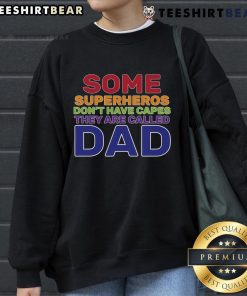 Good Some Superheroes Don't Have Capes Dad Sweatshirt in navy blue, featuring a bold graphic text design for fathers.