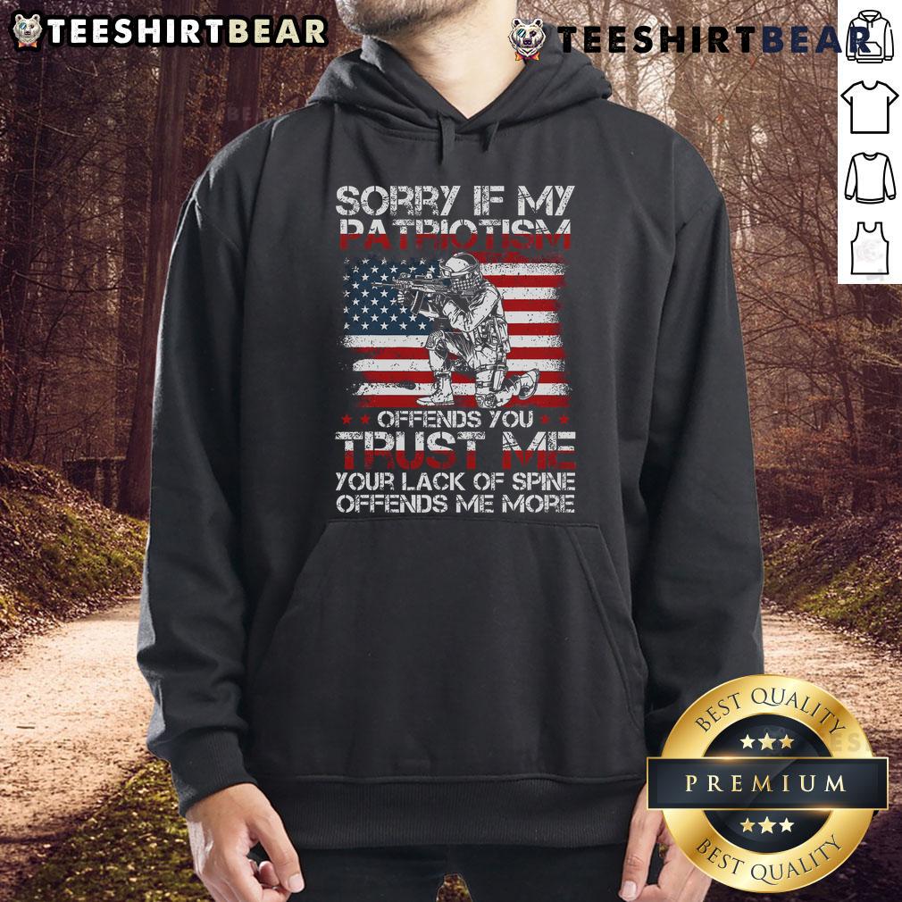 Good Sorry If My Patriotism Offends You Patriotic Us Flag Hoodie Patriotic US flag hoodie with 'Good Sorry If My Patriotism Offends You' text, perfect for expressing American pride.