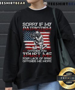 Patriotic US flag sweatshirt with bold text 'Good Sorry If My Patriotism Offends You' for proud Americans.