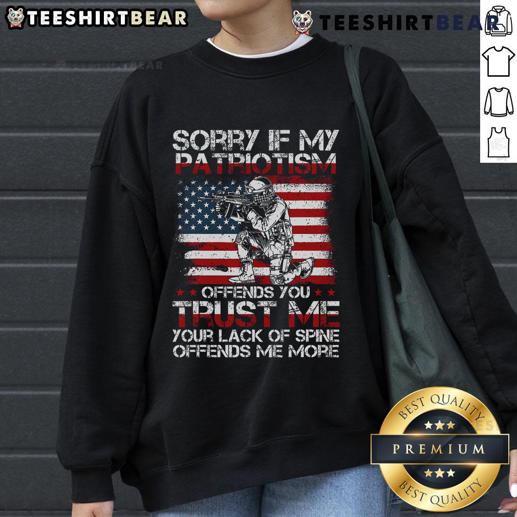 Good Sorry If My Patriotism Offends You Patriotic Us Flag Sweatshirt Patriotic US flag sweatshirt with bold text 'Good Sorry If My Patriotism Offends You' for proud Americans.