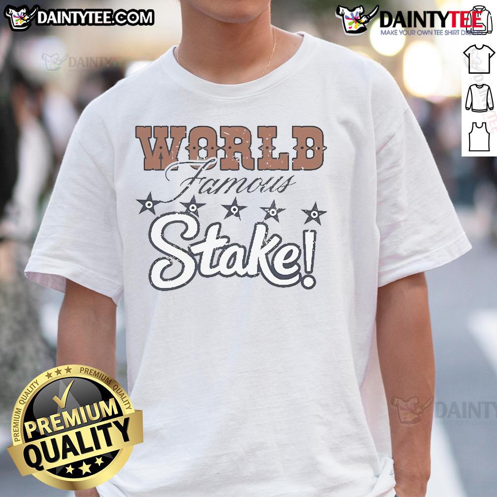 Good Steak House World Famous T Shirt Good Steak House World Famous T-Shirt featuring a bold design that celebrates culinary excellence and steak lovers.