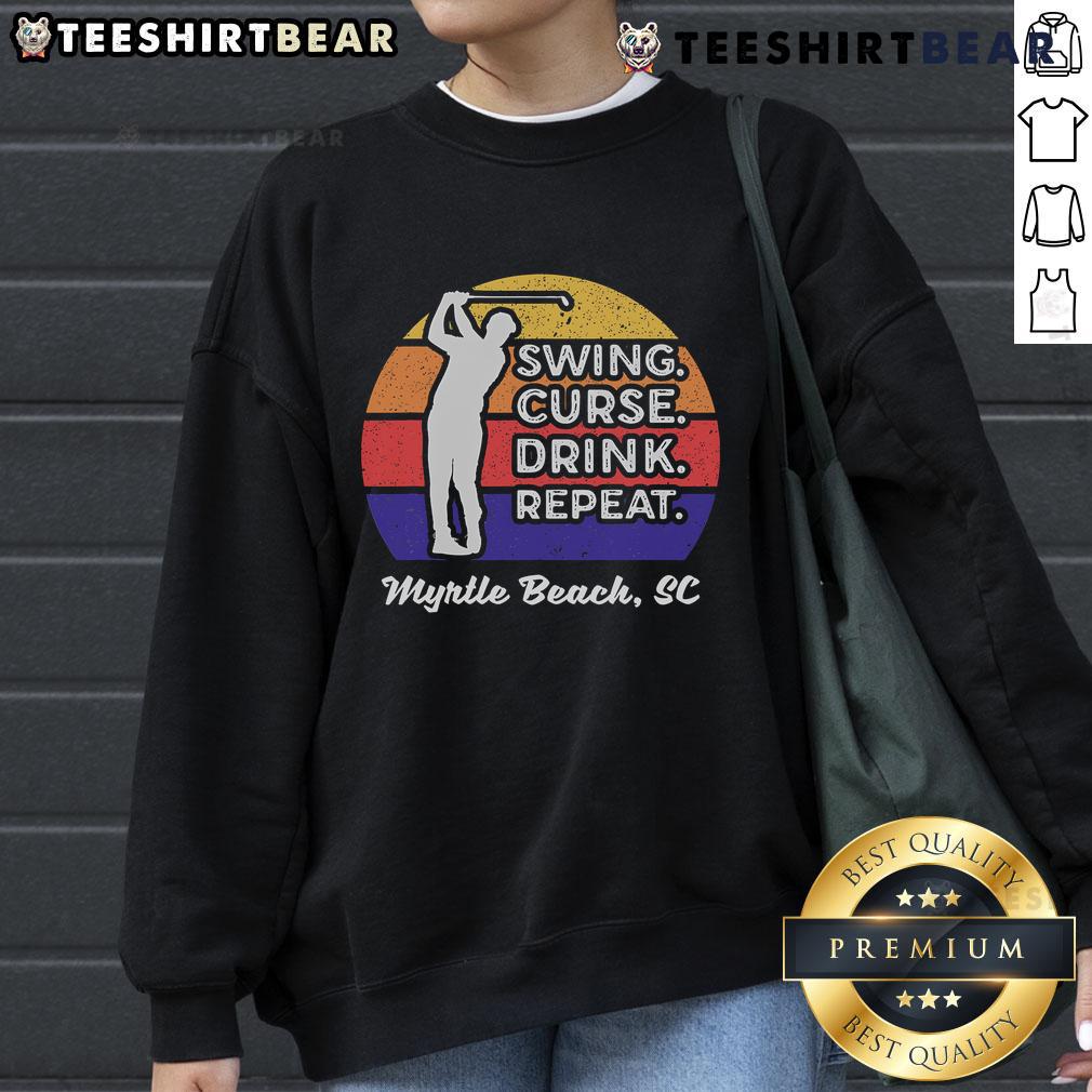Good Swing Curse Drink Repeat Myrtle Beach Golf Sweatshirt Cozy Good Swing Curse Drink Repeat Myrtle Beach golf sweatshirt, perfect for golf enthusiasts enjoying the beach life.