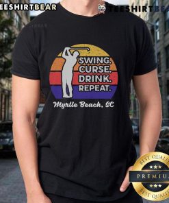 Good Swing Curse Drink Repeat Myrtle Beach Golf T-Shirt featuring a fun golf-themed design for enthusiastic golfers.