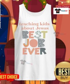 Alt Text: Good Teaching About Jesus Best Job Ever tank top featuring a inspirational design for faith-driven apparel.