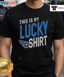Alt Text: Good Tennessee Titans This Is My Lucky T-Shirt featuring team colors and logo, perfect for game day.