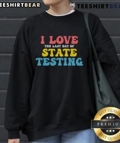 Alt Text: Good Test Day sweatshirt celebrating the last day of state testing, perfect for students and teachers.
