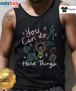 Alt Text: Motivational teacher testing tank top with 'You Can Do Hard Things' slogan, perfect for educators and testing days.