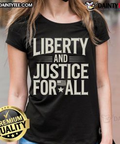 Liberty and Justice for All ladies tee featuring inspiring text design, perfect for empowering women's fashion.