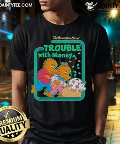 Alt Text: Good The Berenstain Bears Trouble With Money T-Shirt featuring colorful graphics of the Bear family and money themes.