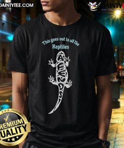 Good This Goes Out To All The Reptilian Afends T-Shirt featuring a bold graphic design for reptilian enthusiasts.