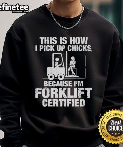 Vintage sweatshirt with 'I'm Forklift Certified' slogan, perfect for forklift enthusiasts and humorous apparel lovers.