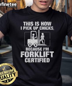 Vintage 'Forklift Certified' T-shirt design featuring humorous slogan about picking up chicks, perfect for forklift enthusiasts.