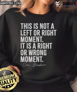 Senator Cory Booker sweatshirt featuring the phrase 'Good-This-Is-Not-A-Left-Or-Right-Moment' for political activism.