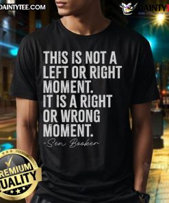 Senator Cory Booker T-Shirt reading 'Good This Is Not A Left Or Right Moment' promoting unity and political awareness.