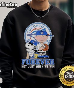 Good Toronto Blue Jays Peanuts Forever sweatshirt, perfect for fans celebrating the team beyond just winning.