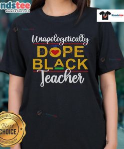 Alt Text: Good Unapologetic Dope Black Teacher tee featuring vibrant design celebrating African American culture and melanin pride.