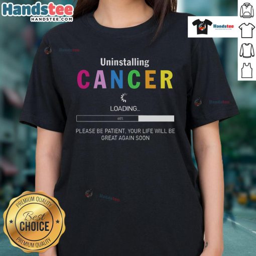 Womens tee featuring 'Good Uninstalling Cancer' message, promoting hope and resilience for cancer warriors. Shop now!