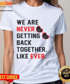 Stylish ladies tee with 'Good We Are Never Getting Back Together' slogan and red glasses graphic, perfect for casual wear.