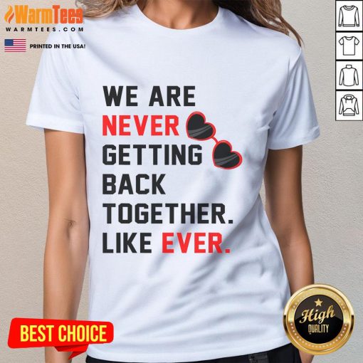 Stylish ladies tee with 'Good We Are Never Getting Back Together' slogan and red glasses graphic, perfect for casual wear.