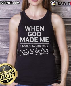 Good When God Made Me He Said This'll Be Fun religious Christian tank top design featuring a playful faith-inspired message.