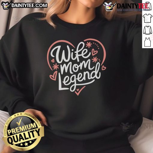 Good Wife Mom Legend Mothers Day 2025 Sweatshirt featuring a stylish design for celebrating moms on their special day.