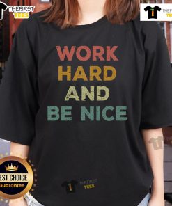 Good Work Hard and Be Nice inspirational quote on a ladies tee, promoting positivity and motivation in fashion.