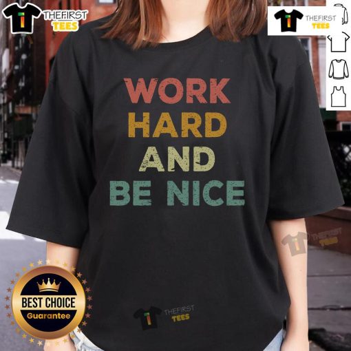 Good Work Hard and Be Nice inspirational quote on a ladies tee, promoting positivity and motivation in fashion.