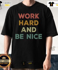 Good Work Hard And Be Nice inspirational quote T-shirt design featuring motivational typography on a casual tee.