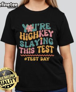 Good Youre Highkey Slaying This Test Ladies Tee in vibrant colors, showcasing a stylish and motivational design for women.