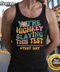 Stylish 'Good You're Highkey Slaying This Test' tank top in vibrant colors, perfect for casual wear and exam motivation.