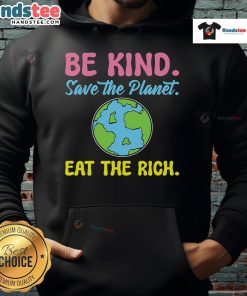 Happy Be Kind Save The Planet Eat The Rich Ecologist Hoodie in vibrant colors, promoting eco-friendly activism.