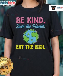Happy Be Kind Save The Planet Eat The Rich Ecologist Ladies Tee showcasing eco-friendly message in vibrant colors.