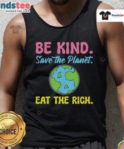 Happy Be Kind Save The Planet Eat The Rich Ecologist Tank Top promoting eco-friendly messages in vibrant design.