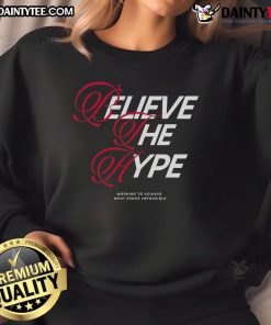 Happy Believe The Hype sweatshirt featuring motivational design for achieving the impossible, perfect for casual wear.