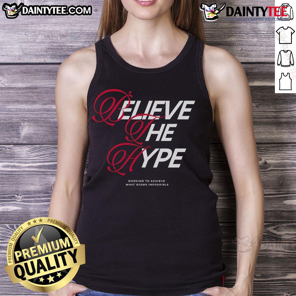 Happy Believe The Hype Working To Achieve What Seems Impossible Bth Tank Top Happy Believe The Hype tank top showcasing a motivational design to inspire achieving the impossible.