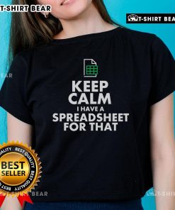 Happy Excel Keep Calm I Have A Spreadsheet For That Ladies Tee featuring playful graphics and a fun design for Excel lovers.