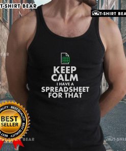 Happy Excel tank top featuring 'Keep Calm I Have A Spreadsheet For That' design, perfect for spreadsheet enthusiasts.