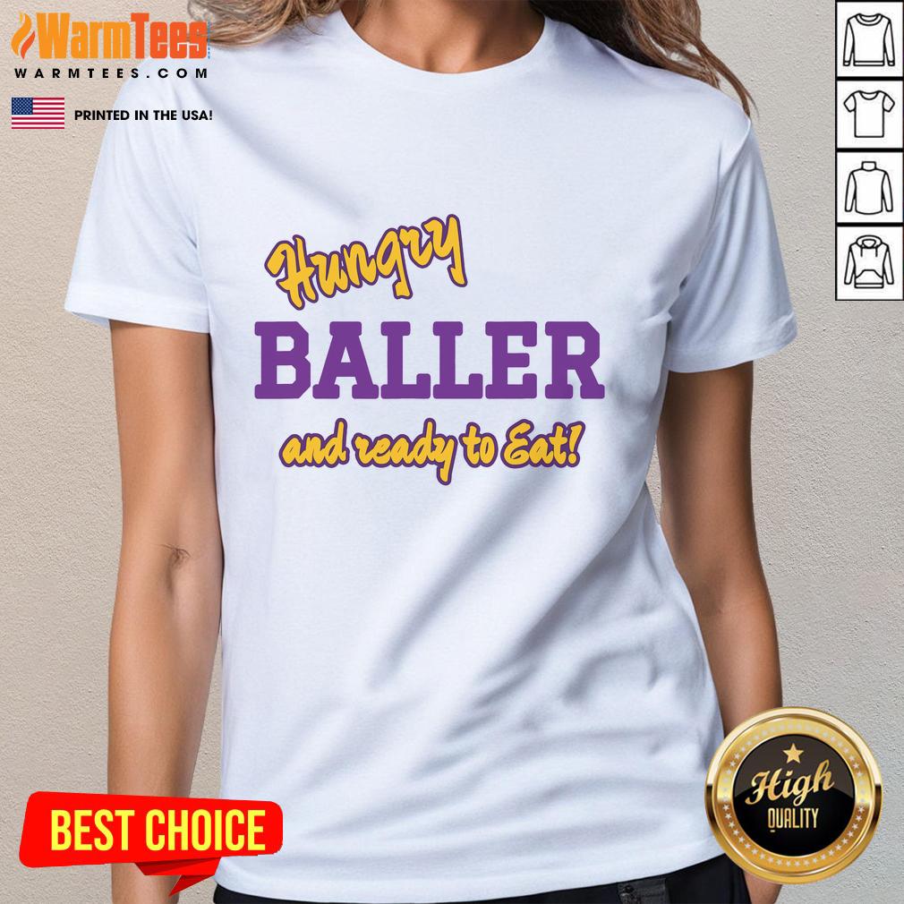 Happy Hungry Baller That Is Ready To Eat Ladies Tee Happy hungry baller wearing a stylish ladies tee, ready to eat and showcase a fun fashion statement.