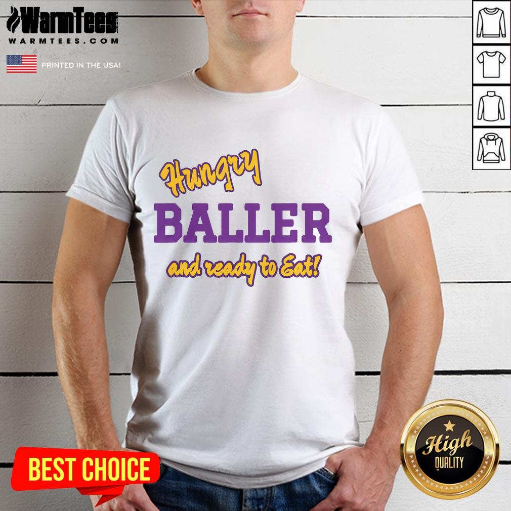 Happy Hungry Baller That Is Ready To Eat T Shirt Happy hungry baller wearing a 'Ready to Eat' T-shirt, showcasing a fun and playful design perfect for food lovers.