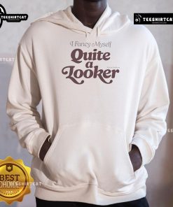 Alt Text: Happy person wearing 'I Fancy Myself Quite A Looker' hoodie, showcasing style and confidence in casual wear.