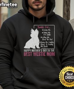 Happy Mother's Day hoodie for Westie dog moms featuring a cute white terrier design, perfect for celebrating pet love.