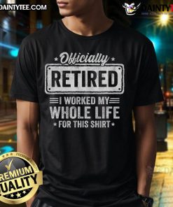 Alt Text: Happy officially retired t-shirt design, celebrating a lifetime of hard work and joyful retirement. Perfect gift!
