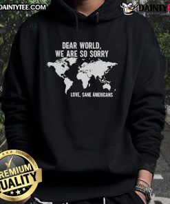 Hot America Apology to the World hoodie featuring bold text design for sane Americans, perfect for casual wear.
